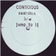 Conscious - Searchin' / Jump To It