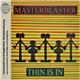 Masterblaster Feat. M.I.C. Schane - Thin Is In